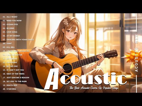 Best Acoustic Songs Collection - Acoustic Guitar Covers Of Popular Songs - Chill Acoustic Love Songs