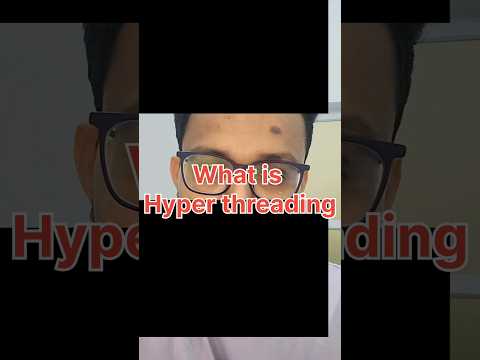 What Is Hyper Threading !?