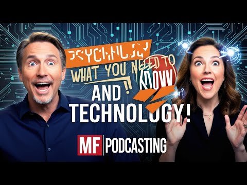 "Psychology and Technology: How Innovation Shapes Our Minds | MF Podcasting"