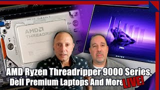 AMD Threadripper 9000 MANY-Core CPUs & Dell Premium XPS Successor Laptops!