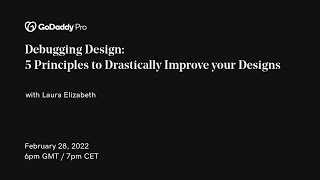 GoDaddy Pro EMEA Meetup - Debugging Design: 5 Principles to Drastically Improve your Designs