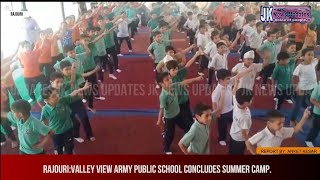 VALLEY VIEW ARMY PUBLIC SCHOOL CONCLUDES SUMMER CAMP.