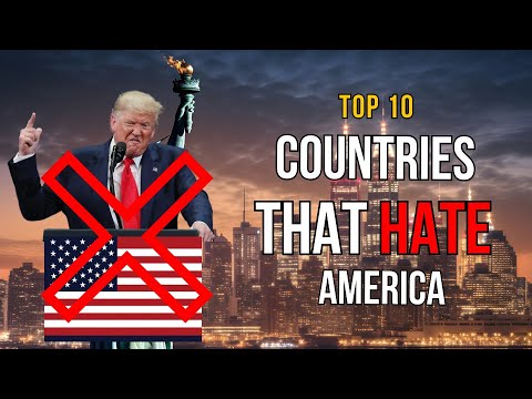 Top 10 Countries That DISLIKE America in 2025 | Anti-US Sentiment Explained