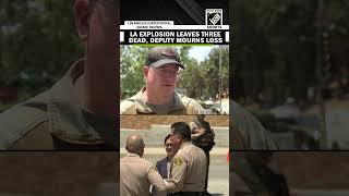 Los Angeles deputy reflects on loss of three colleagues in explosion