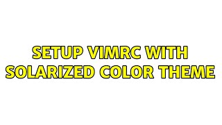 Ubuntu: Setup vimrc with solarized color theme