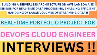 "DEVOPS CLOUD ENGINEER, REAL-TIME PORTFOLIO PROJECT",  Serverless Arch for Real-time Data Processing