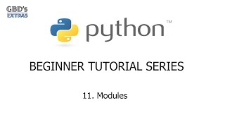 Python Beginner Tutorial Series - 11. Modules