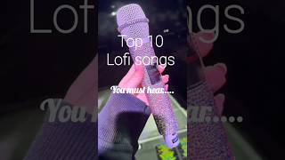 Top 10 lofi songs⭐✨.....| #ytshorts #shorts #lofi #songs