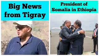 Big News from Tigray | Somalia's President in Ethiopia