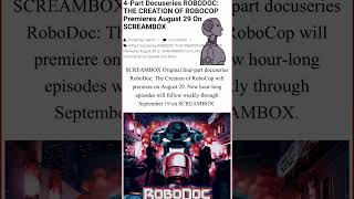4-Part Docuseries ROBODOC: THE CREATION OF ROBOCOP Premieres August 29 On SCREAMBOX