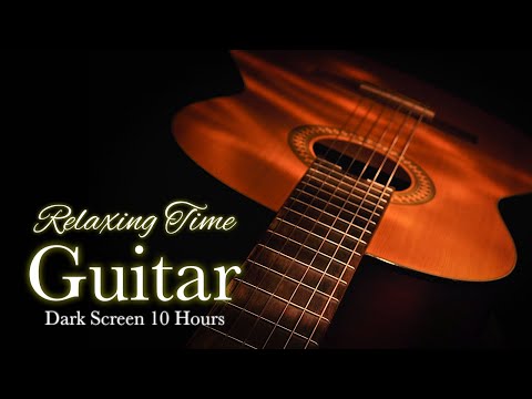 Relaxing Guitar Music for Stress Relief and Sleep【 Black Screen 10 hours 】Acoustic Folk Instrumental