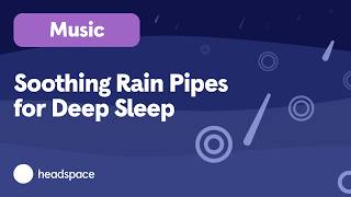 45 Minutes of Rain Pipes Music for the Deepest Sleep of Your Life