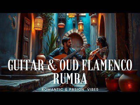 Romantic Guitar & Oud Flamenco Rumba | Passion Vibes