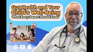 Episode 32: Gut Health and Your Child's Well-Being