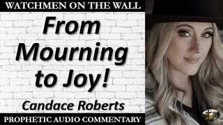 “From Mourning to Joy!” – Powerful Prophetic Encouragement from Candace Roberts