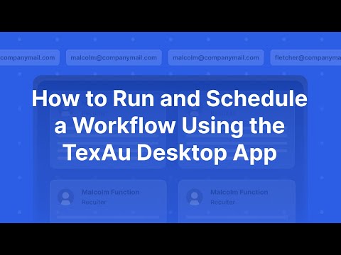 How to Run and Schedule a Workflow Using the TexAu Desktop App