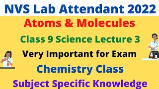 NVS Lab Attendant 2022 | Science Lecture 3 | Atoms & Molecules | Subject Specific Knowledge