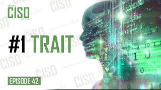 The #1 Trait that will turn you into a World Class CISO