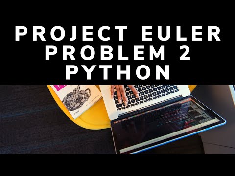 Even Fibonacci Numbers Project Euler Problem 2 Python