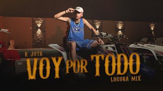 VOY POR TODO - R JOTA , LOCURA MIX (VIDEO OFICIAL)