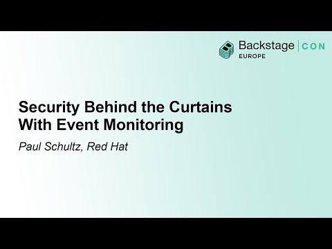 Security Behind the Curtains With Event Monitoring - Paul Schultz, Red Hat