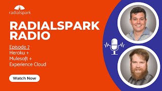 RadialSpark Radio - EP 7: Heroku + Mulesoft + Experience Cloud Data Pipelines