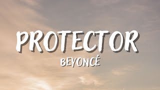 PROTECTOR - BEYONCÉ (Lyrics)