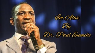 I'm Alive By Dr. Paul Eneche