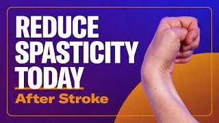 Start Reducing Spasticity Today After Stroke – No Equipment Needed!