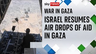 Israel announces 'tactical pause' in fighting as Jordan and UAE start Gaza aid drops