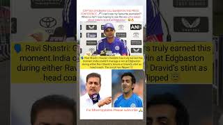 🗣️ Ravi Shastri: Gautam Gambhir has truly earned this moment.India couldn’t manage a win at Edgbasto