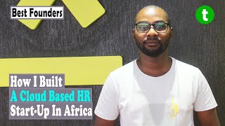 Building A Thriving Cloud HR Startup in Africa | Best Founders