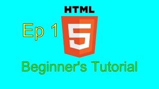 HTML - Beginner's Tutorial - Ep 1: Introduction