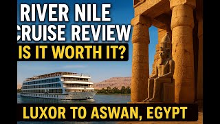 River Nile Cruise Review – Is It Worth It? (Luxor to Aswan, Egypt)
