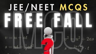 Free Fall Physics MCQs Solved | Motion Under Gravity | NEET & JEE | Important Questions