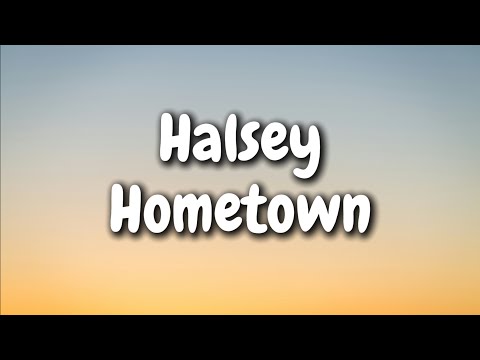 Halsey - Hometown (Lyrics)