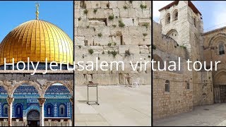 Take a virtual tour of Holy Jerusalem