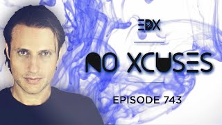 EDX - No Xcuses Episode 743