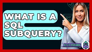 What Is A SQL Subquery? - Next LVL Programming