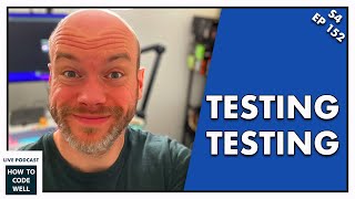 HTCW Podcast #152 -  Testing the How To Code Well platform