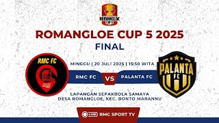 FINAL || ROMANGLOE CUP V 2025 || RMC FC VS PALANTA FC