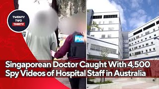 Singaporean Doctor Caught With 4,500 Spy Videos of Hospital Staff in Australia