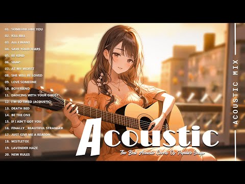 Acoustic Covers of Pop Songs - Chill Acoustic Love Songs Playlist - Acoustic Covers of Popular Songs