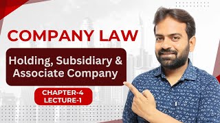 Company Law Chapter-4 | Holding Company, Subsidiary Company, Associate Company