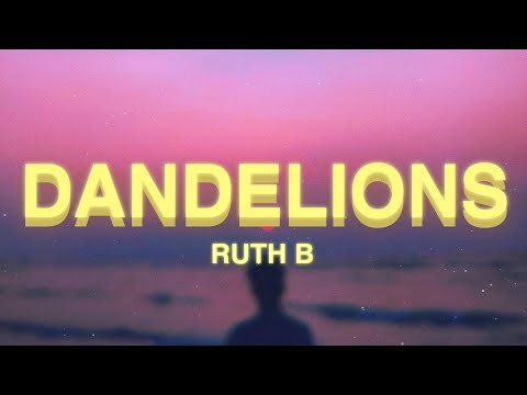 Ruth B. - Dandelions (Lyrics)