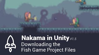 Nakama in Unity #1.5 - Downloading the Fish Game Project Files