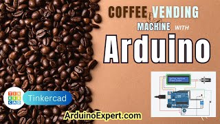Coffee Vending Machine with Arduino | TinkerCAD Simulation