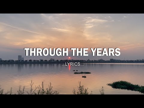 Through The Years (Lyrics) ❤