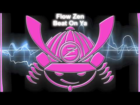 Flow Zen - Beat On Ya (Original Mix)