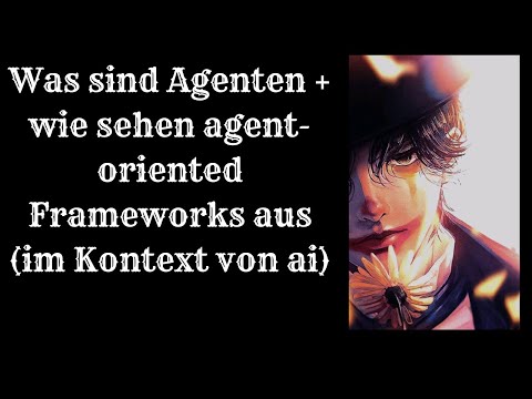 Was sind Agenten + wie sehen agent-oriented Frameworks aus (im Kontext von ai)